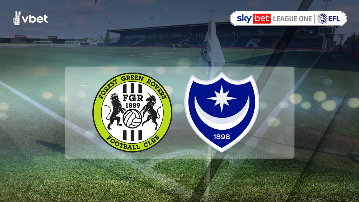 Forest Green Rovers v Pompey